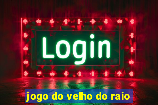 jogo do velho do raio